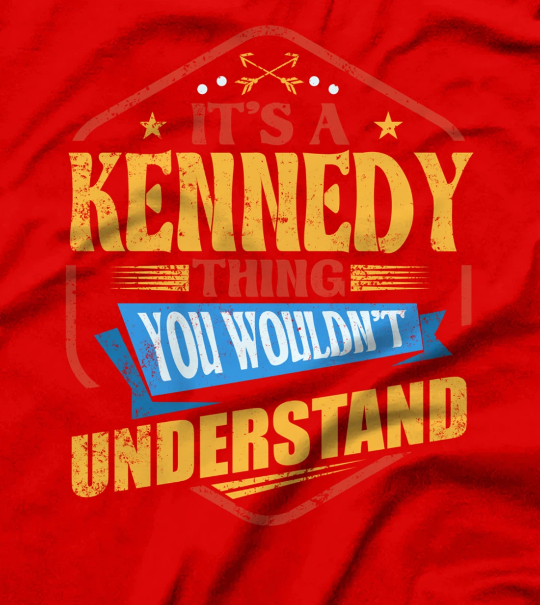 It's a Kennedy Thing Funny Last Name Humor Family Name T-Shirt