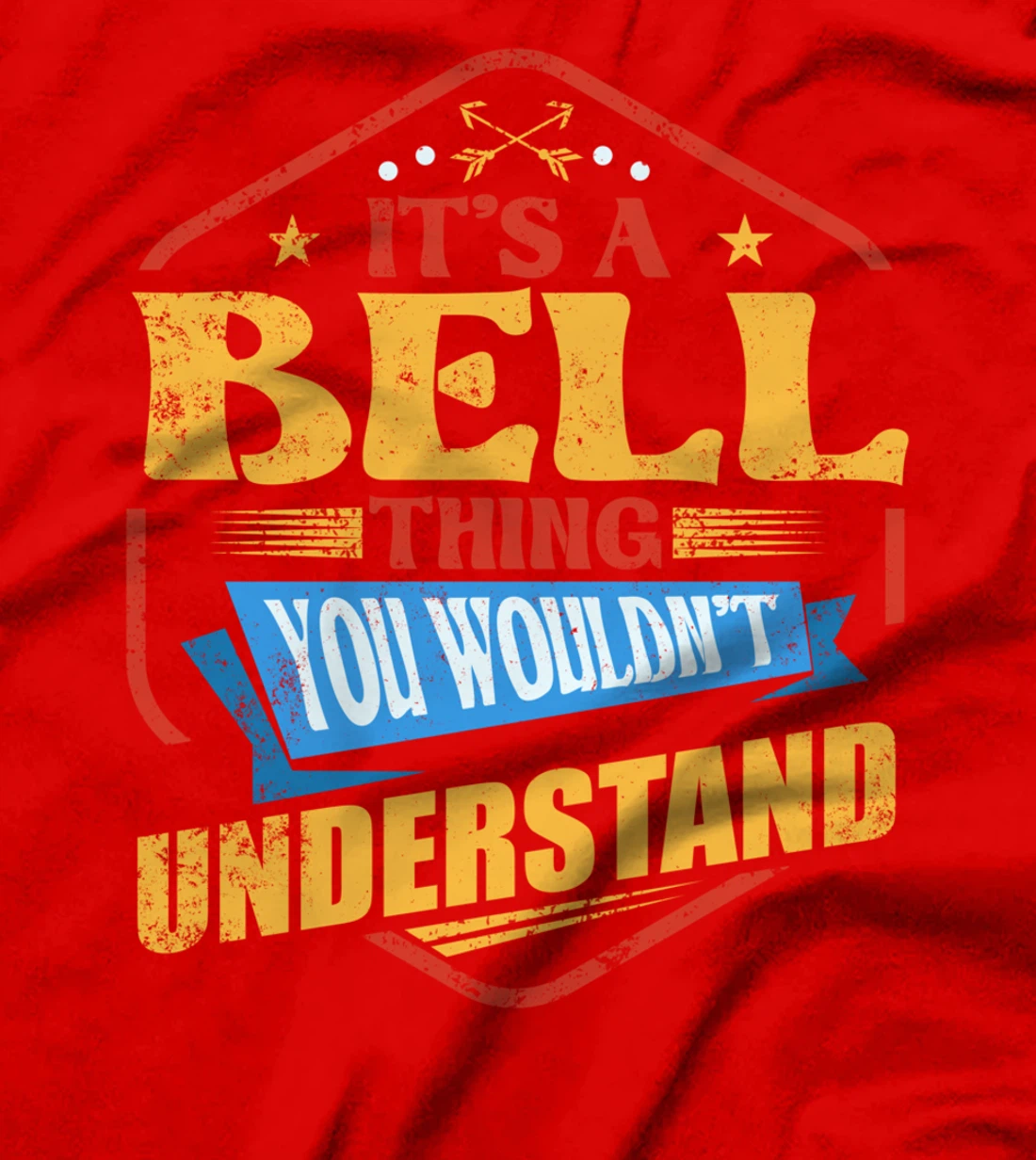 It's a Bell Thing Funny Last Name Humor Family Name T-Shirt