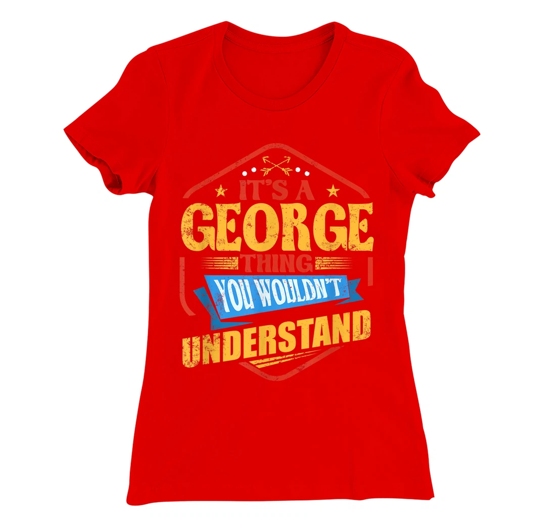 It's a George Thing Funny Last Name Humor Family Name T-Shirt, Women T-Shirt