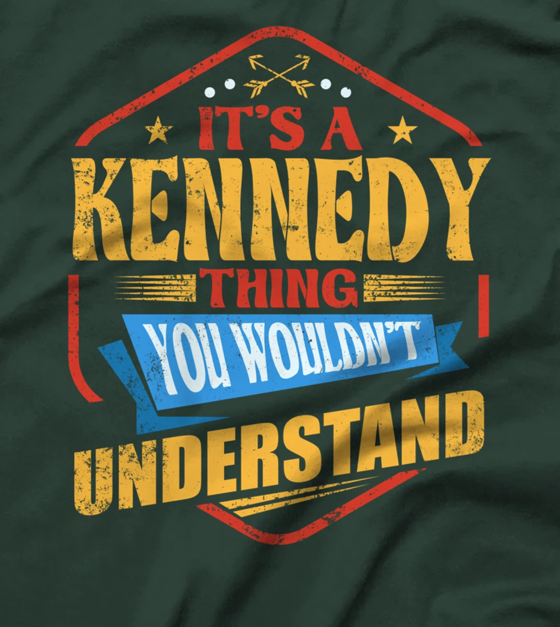 It's a Kennedy Thing Funny Last Name Humor Family Name T-Shirt