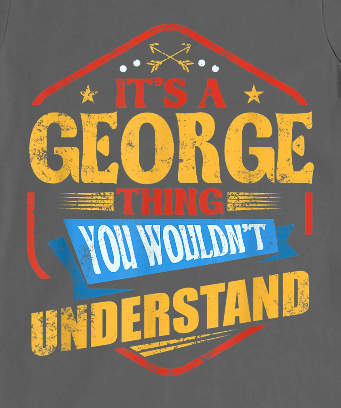 It's a George Thing Funny Last Name Humor Family Name T-Shirt, Women T-Shirt