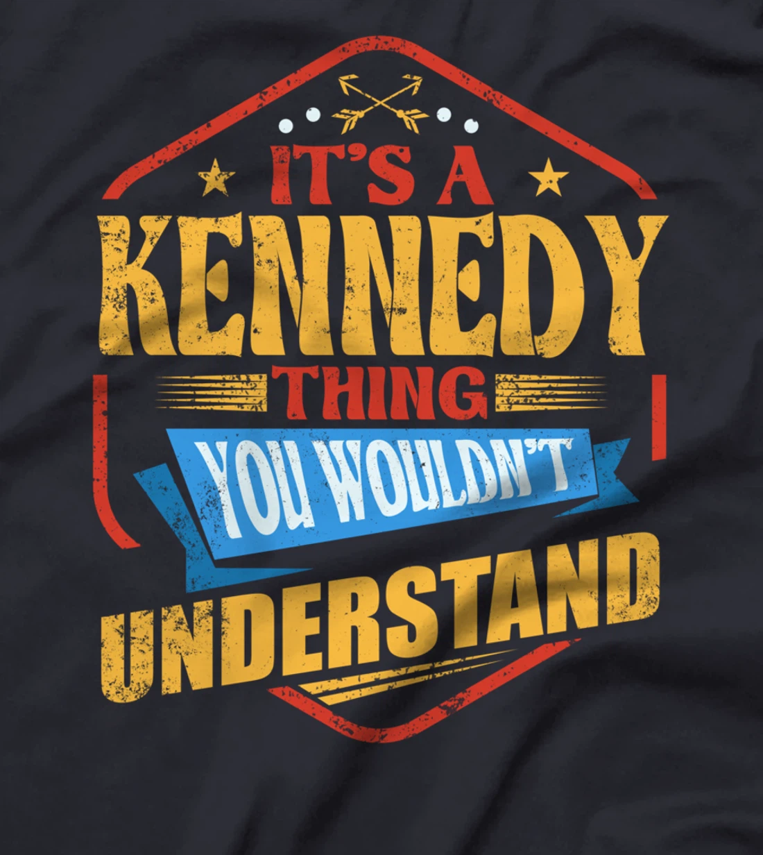It's a Kennedy Thing Funny Last Name Humor Family Name T-Shirt