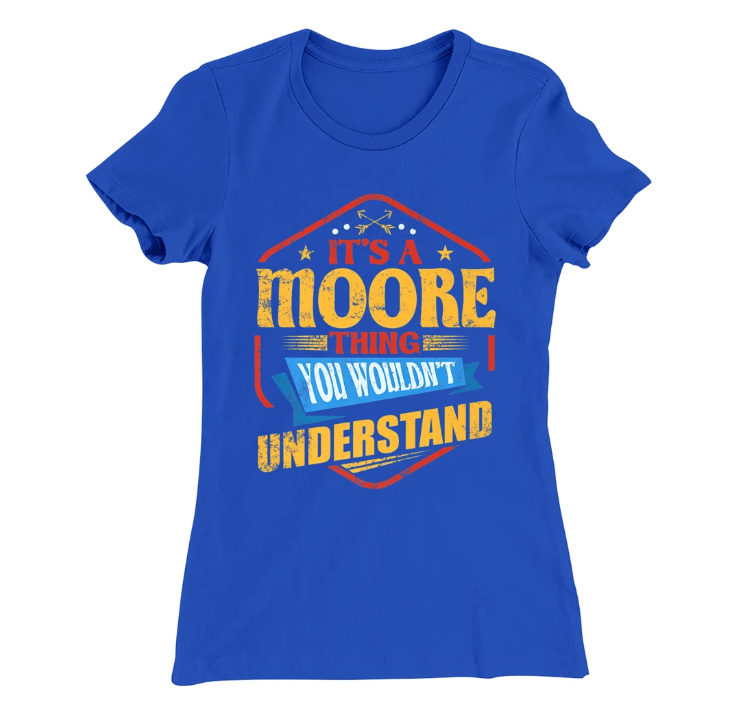 It's a Moore Thing Funny Last Name Humor Family Name T-Shirt, Women T-Shirt