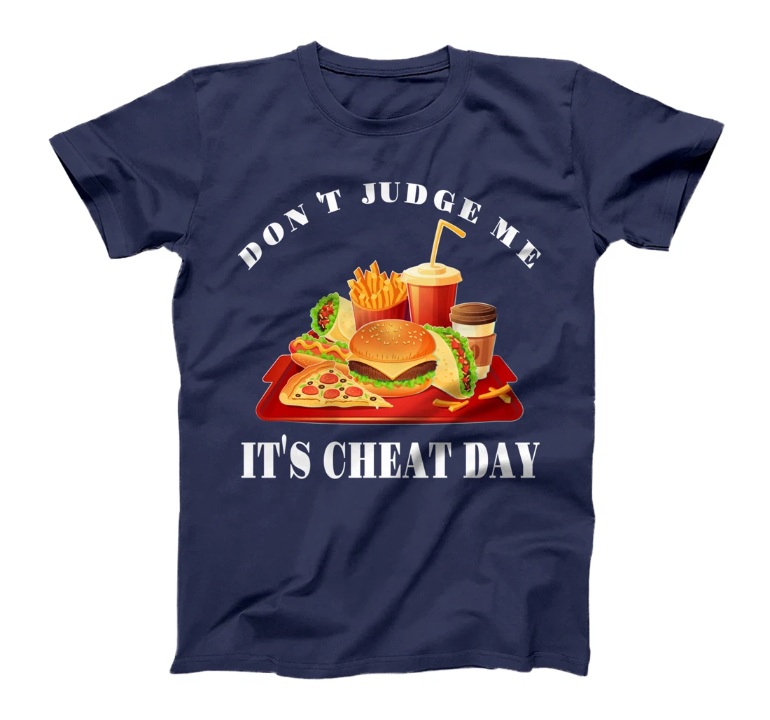 Don't Judge Me It's Cheat Day Funny Sarcastic Fast Food T-Shirt