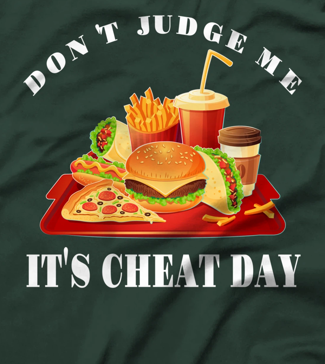 Don't Judge Me It's Cheat Day Funny Sarcastic Fast Food T-Shirt