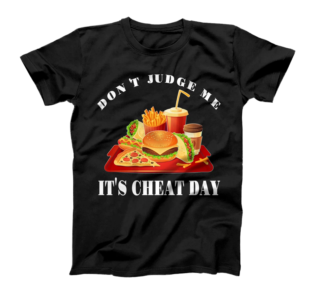 Don't Judge Me It's Cheat Day Funny Sarcastic Fast Food T-Shirt