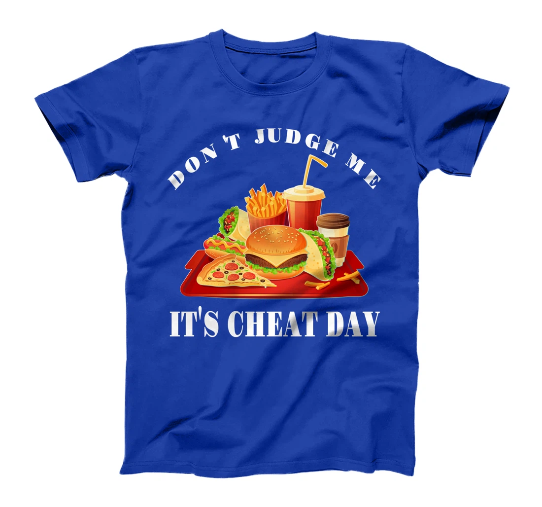 Don't Judge Me It's Cheat Day Funny Sarcastic Fast Food T-Shirt