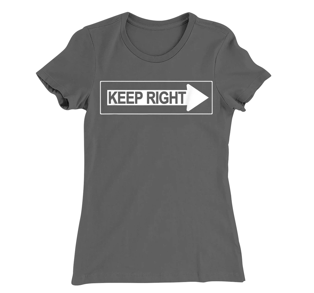 Keep Right a Road Construction Directing Traffic Road Sign T-Shirt, Women T-Shirt