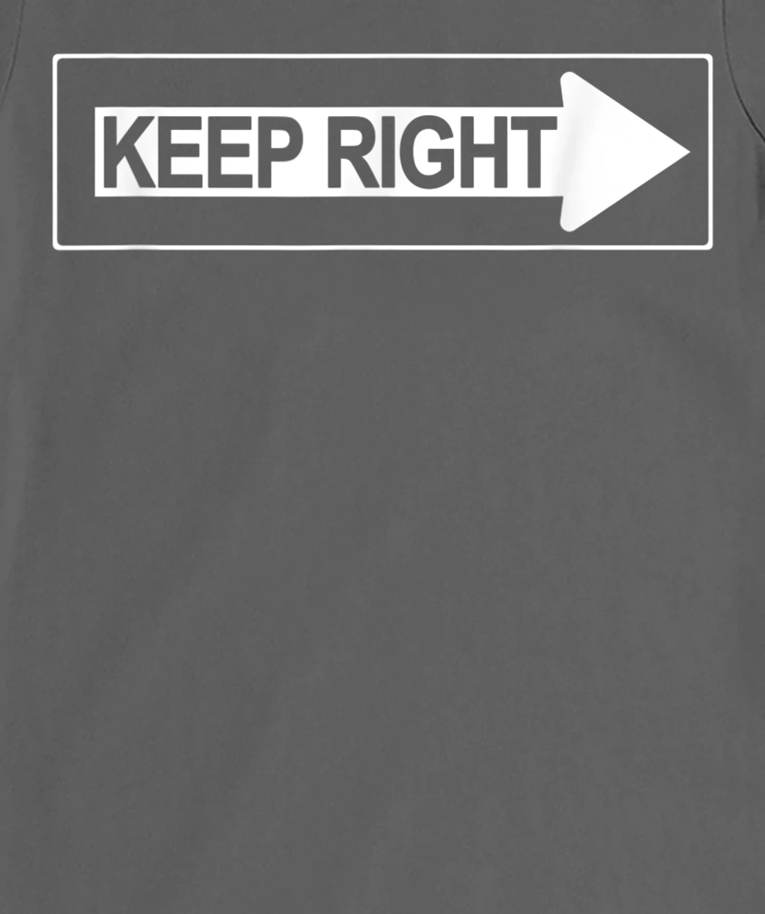 Keep Right a Road Construction Directing Traffic Road Sign T-Shirt, Women T-Shirt