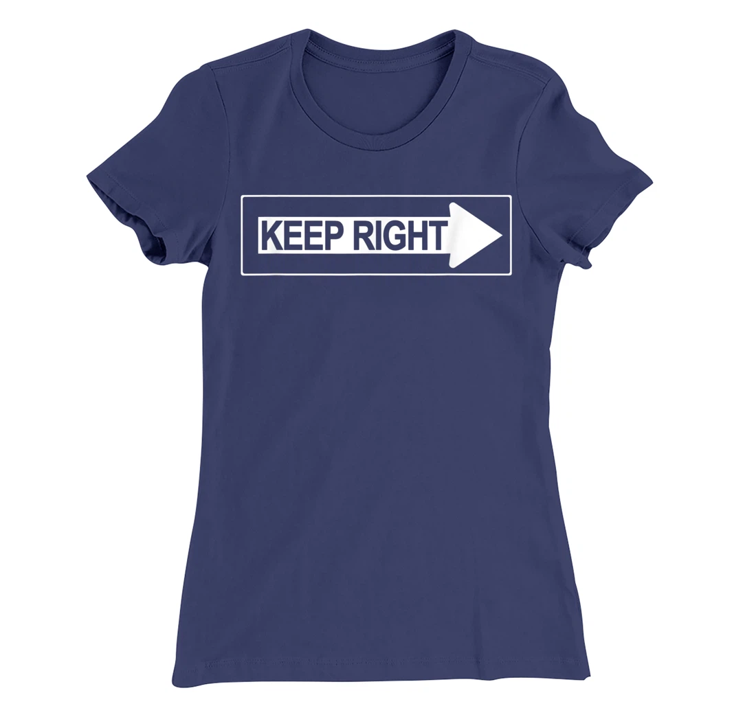 Keep Right a Road Construction Directing Traffic Road Sign T-Shirt, Women T-Shirt