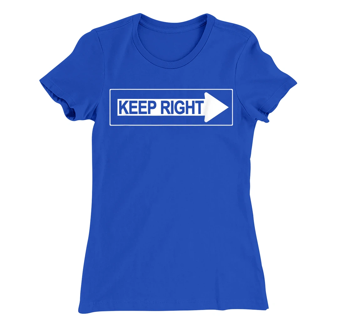 Keep Right a Road Construction Directing Traffic Road Sign T-Shirt, Women T-Shirt