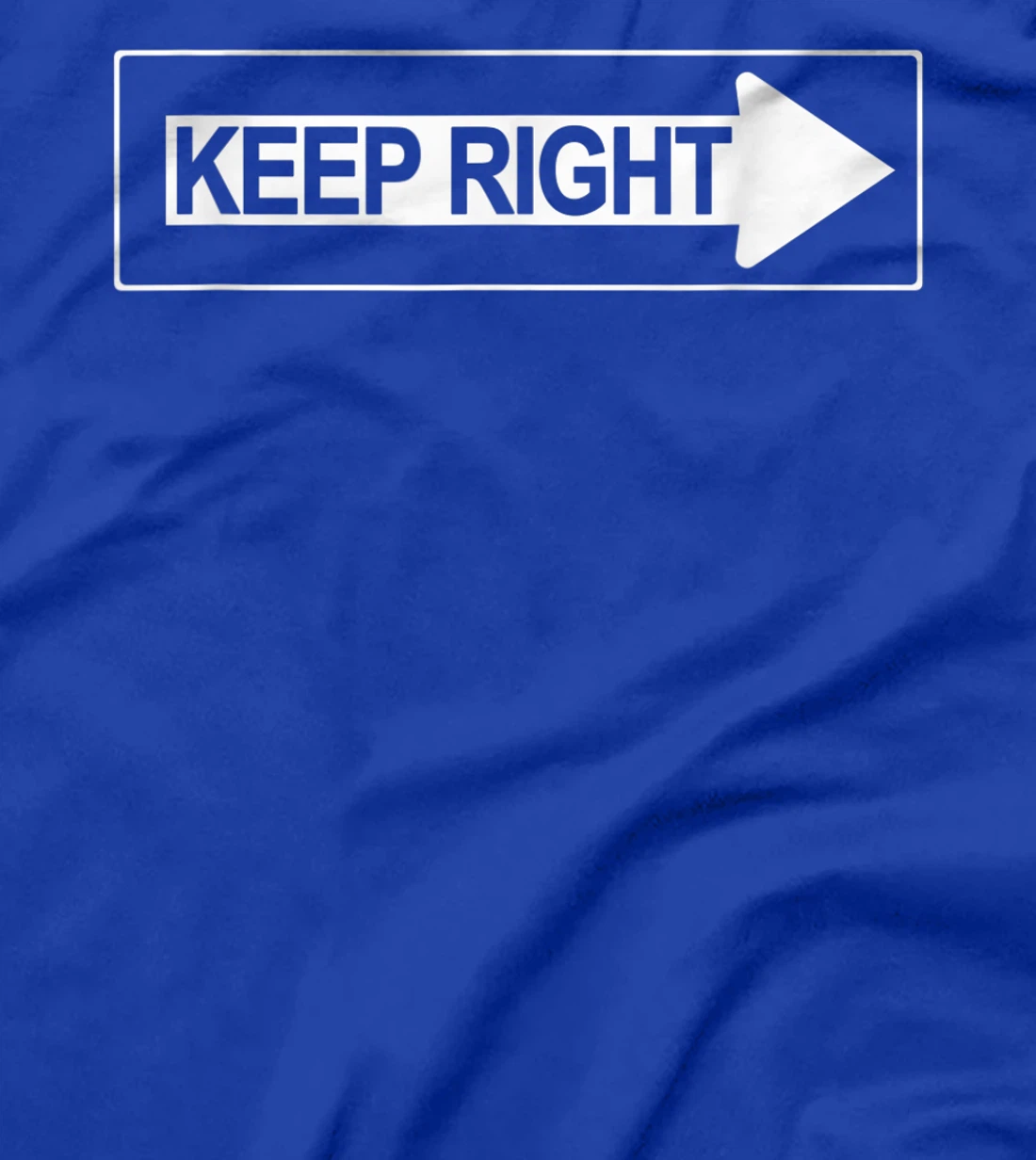 Keep Right a Road Construction Directing Traffic Road Sign T-Shirt, Women T-Shirt