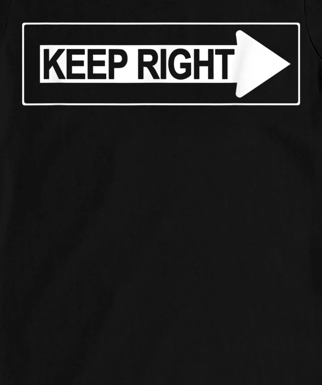Keep Right a Road Construction Directing Traffic Road Sign T-Shirt, Women T-Shirt