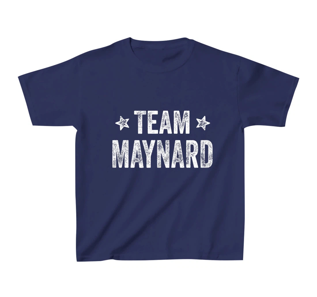 Team MAYNARD - Last Name / Maynard Family Member Surname T-Shirt, Kid T-Shirt and Women T-Shirt