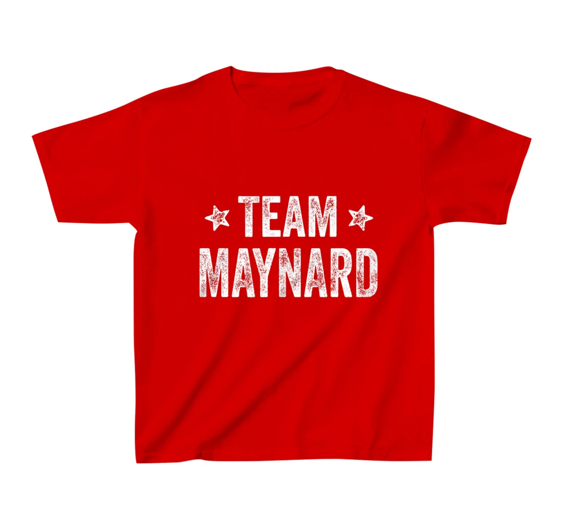 Team MAYNARD - Last Name / Maynard Family Member Surname T-Shirt, Kid T-Shirt and Women T-Shirt