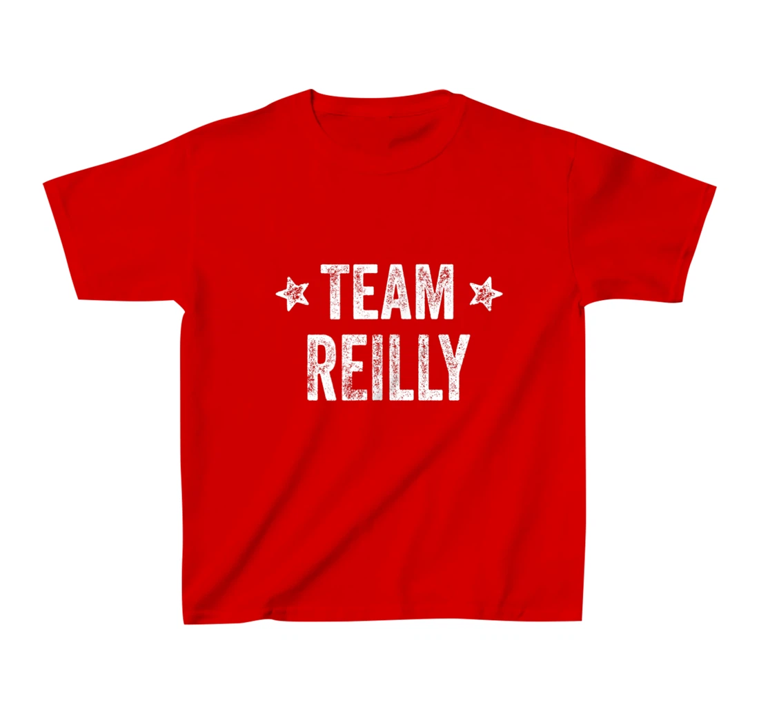 Team REILLY - Last Name / Reilly Family Member Surname T-Shirt, Kid T-Shirt and Women T-Shirt