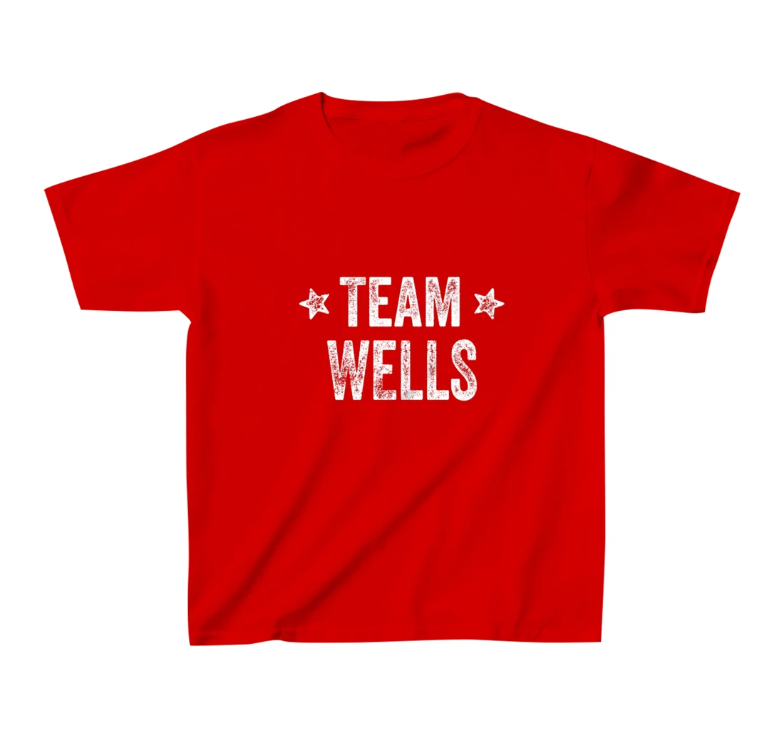 Team WELLS - Last Name / Wells Family Member Surname T-Shirt, Kid T-Shirt and Women T-Shirt