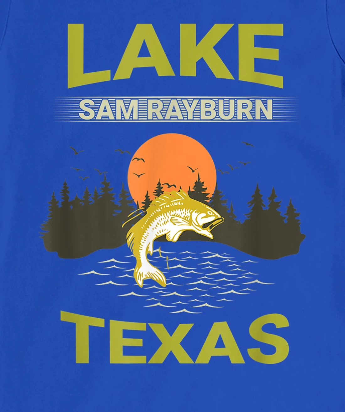 Lake Sam Rayburn Texas Fishing T-Shirt, Kid T-Shirt and Women T-Shirt