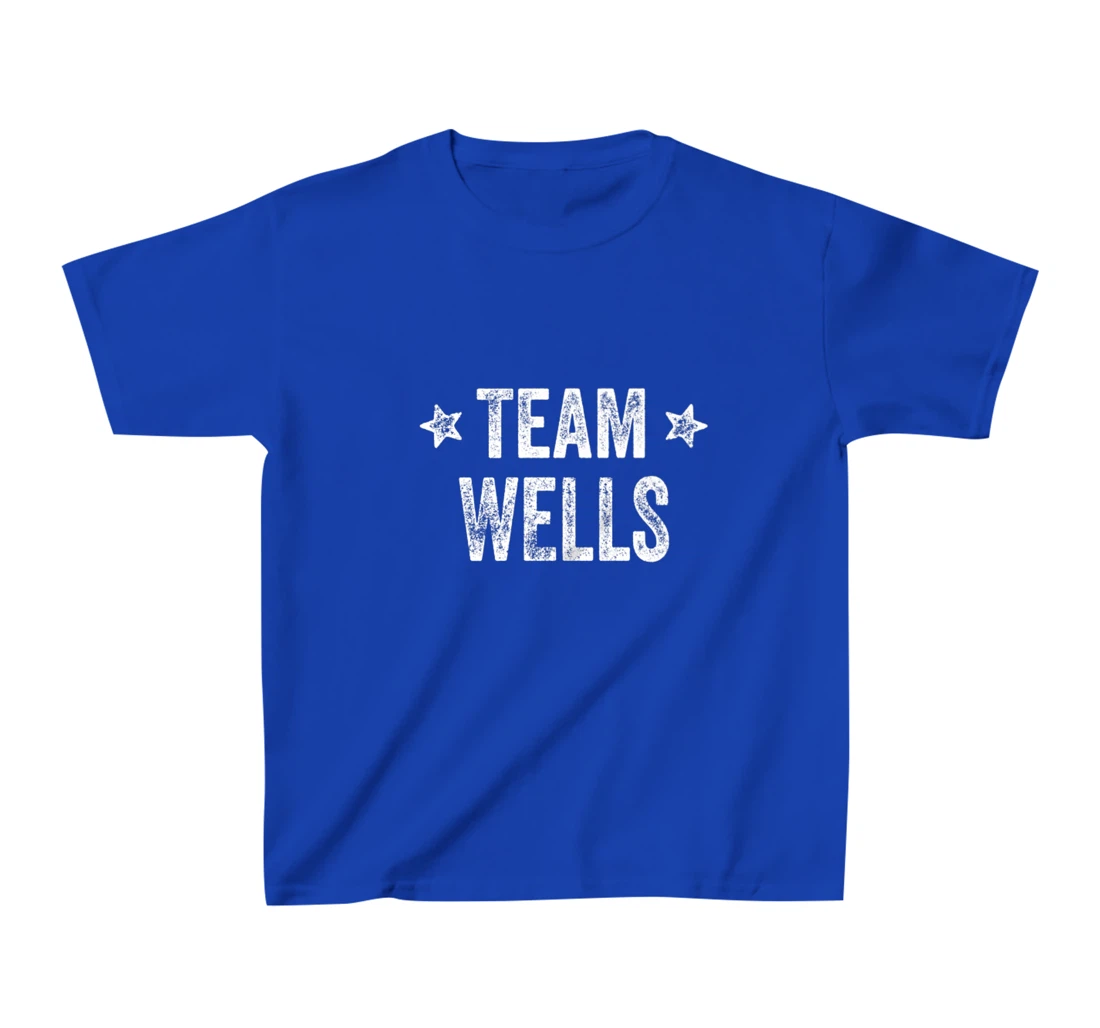 Team WELLS - Last Name / Wells Family Member Surname T-Shirt, Kid T-Shirt and Women T-Shirt