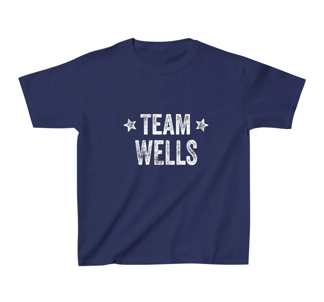 Team WELLS - Last Name / Wells Family Member Surname T-Shirt, Kid T-Shirt and Women T-Shirt