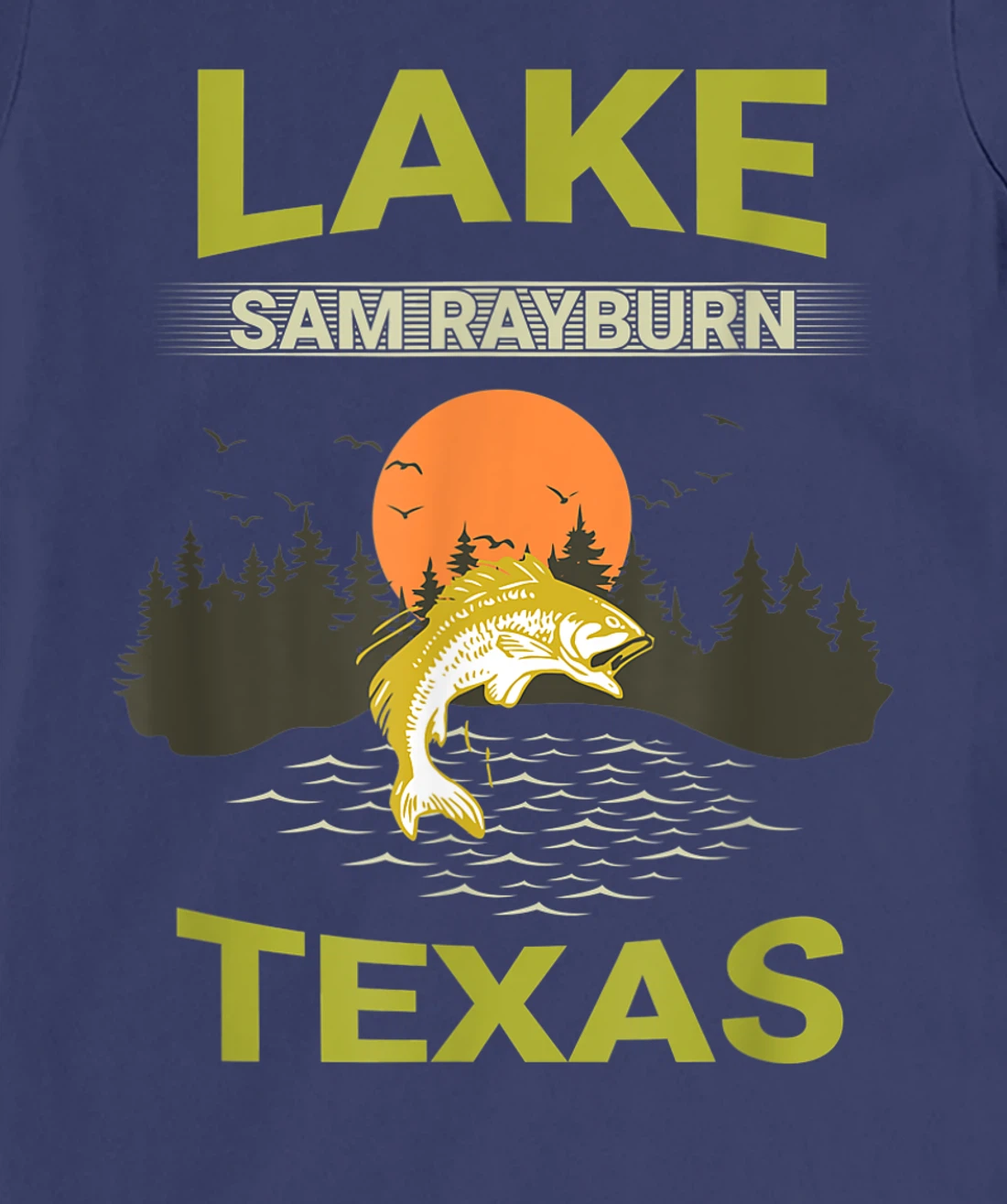 Lake Sam Rayburn Texas Fishing T-Shirt, Kid T-Shirt and Women T-Shirt