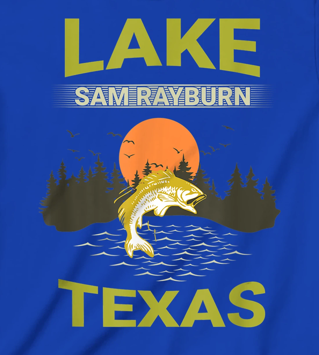 Lake Sam Rayburn Texas Fishing T-Shirt, Kid T-Shirt and Women T-Shirt