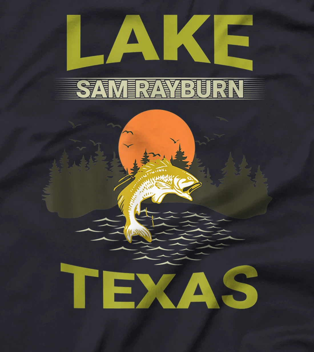 Lake Sam Rayburn Texas Fishing T-Shirt, Kid T-Shirt and Women T-Shirt