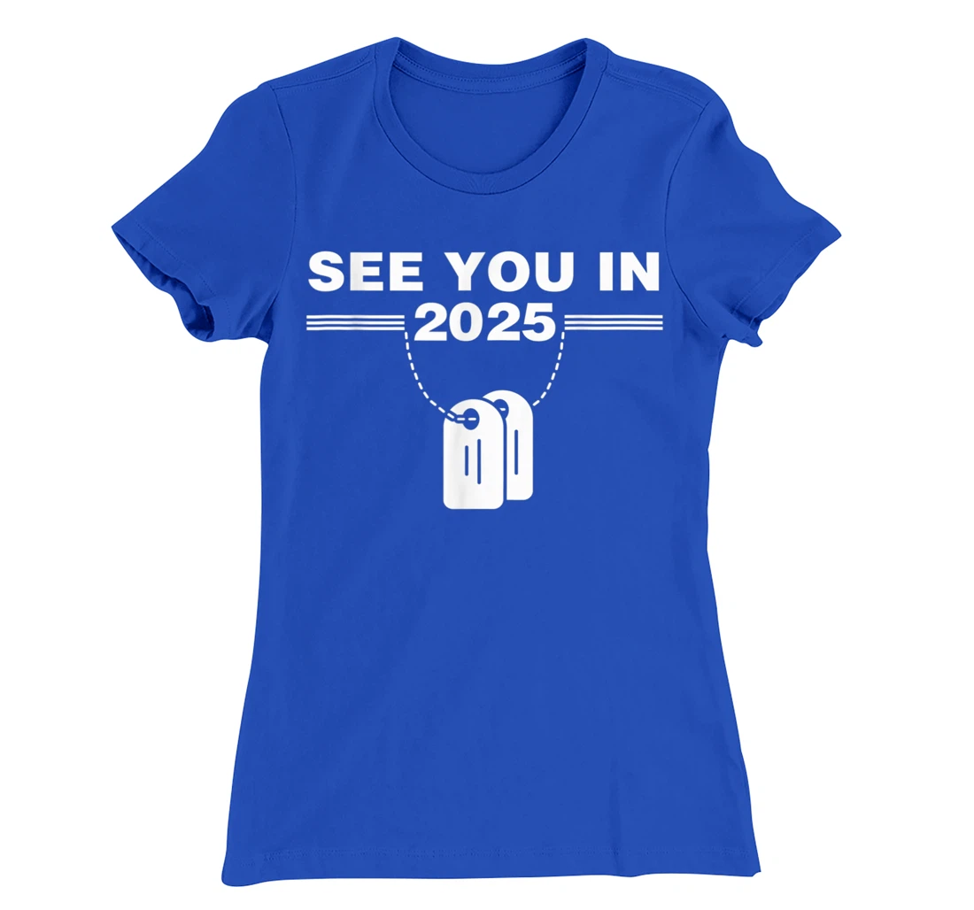 See you in 2025 military service T-Shirt, Kid T-Shirt and Women T-Shirt