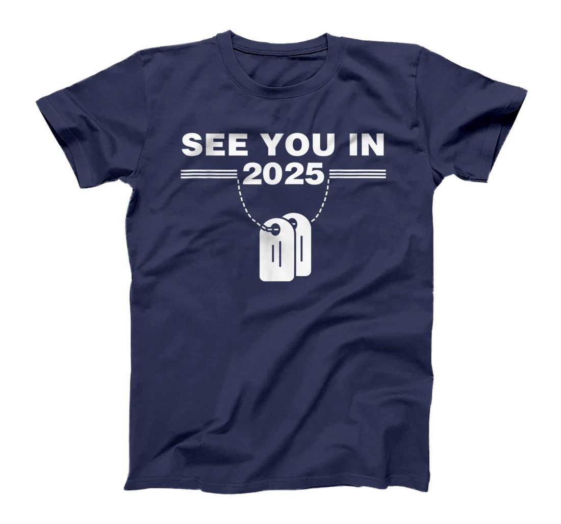 See you in 2025 military service T-Shirt, Kid T-Shirt and Women T-Shirt