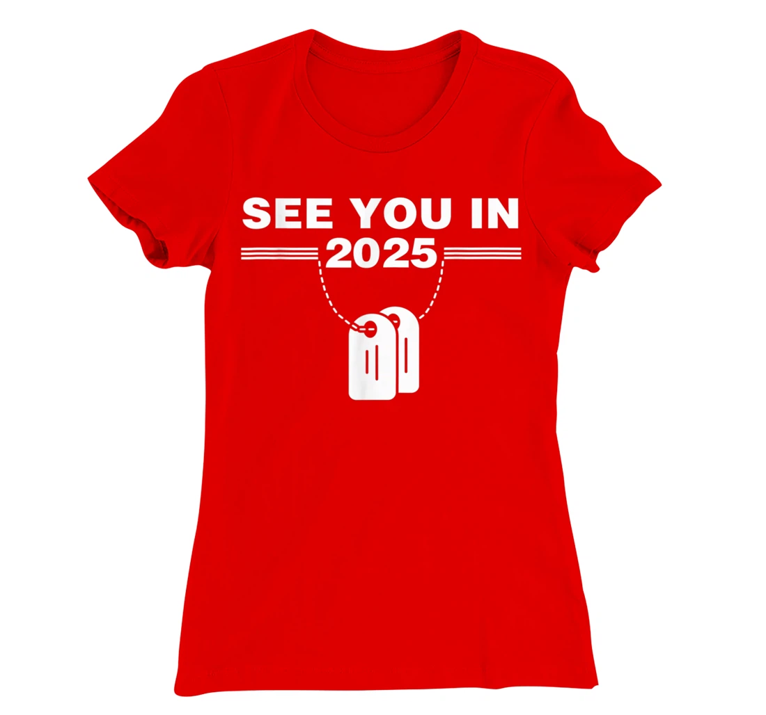 See you in 2025 military service T-Shirt, Kid T-Shirt and Women T-Shirt