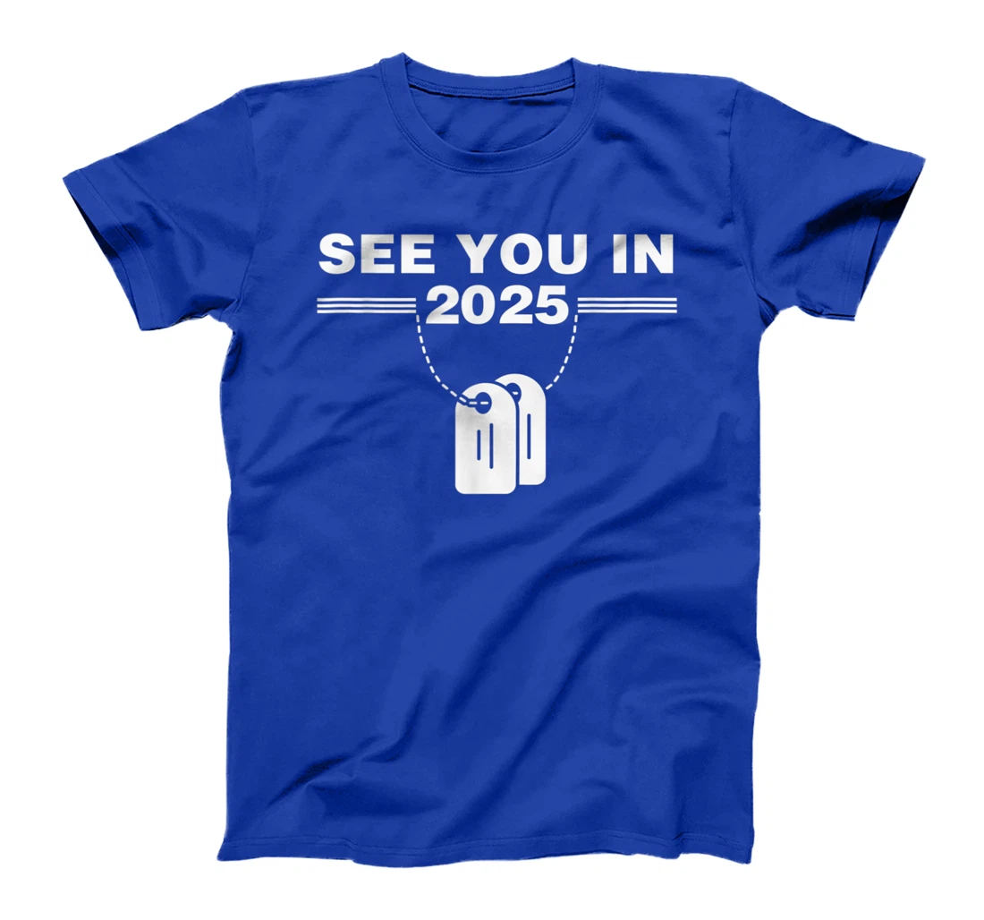 See you in 2025 military service T-Shirt, Kid T-Shirt and Women T-Shirt