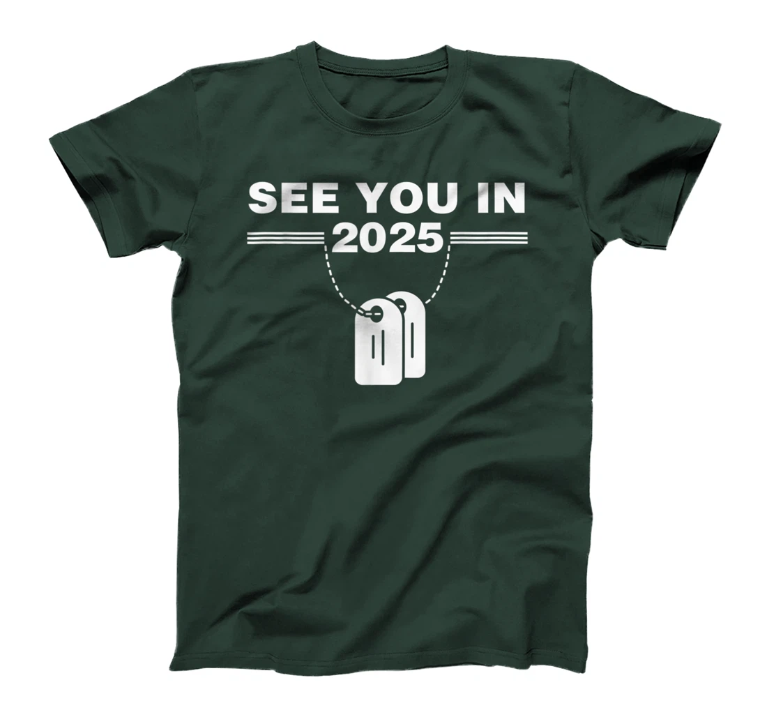 See you in 2025 military service T-Shirt, Kid T-Shirt and Women T-Shirt