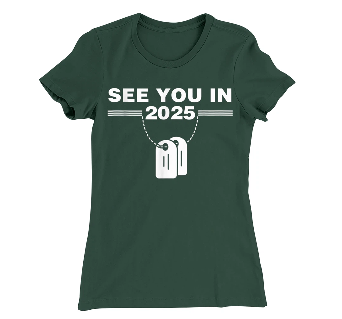 See you in 2025 military service T-Shirt, Kid T-Shirt and Women T-Shirt