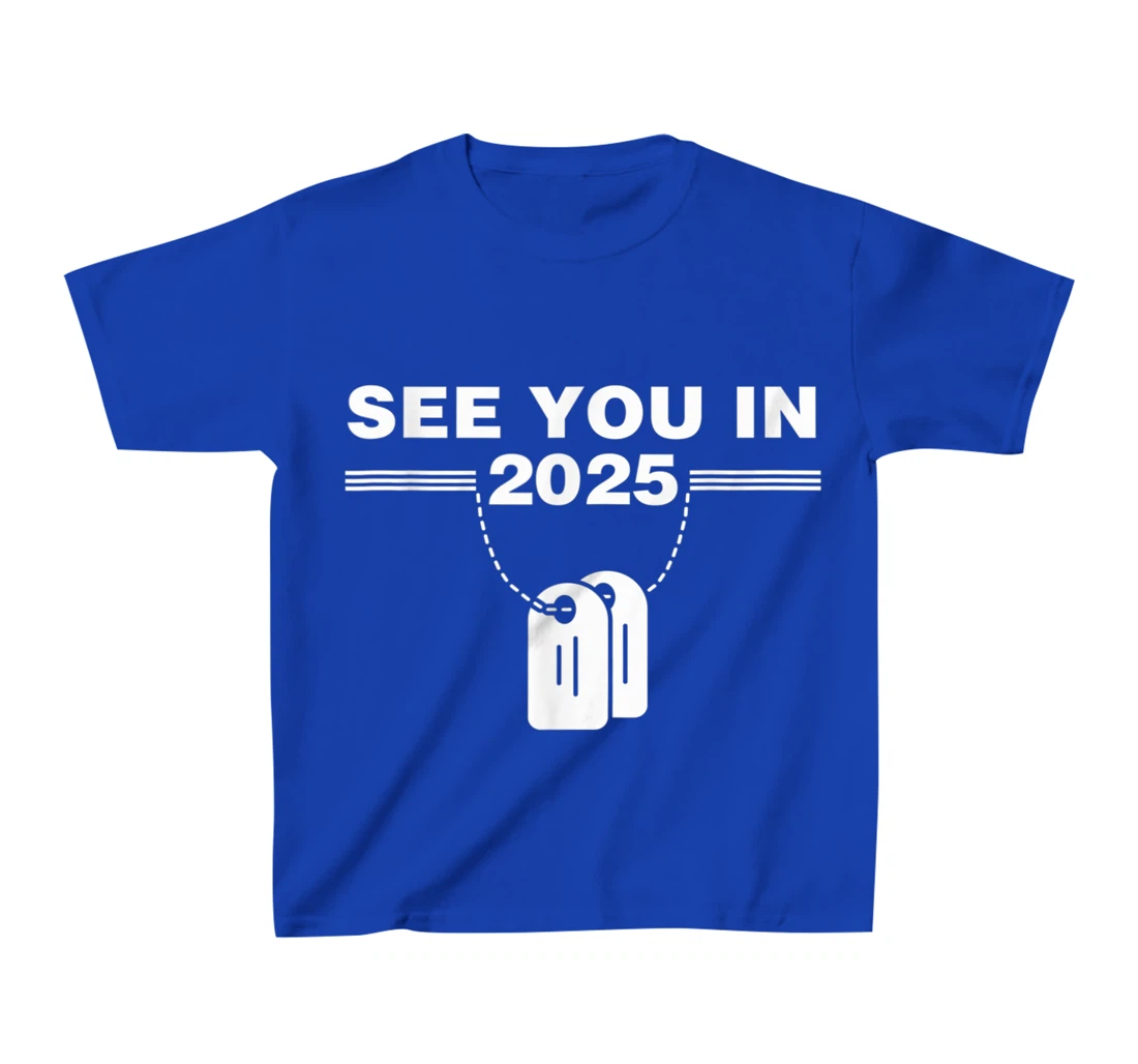See you in 2025 military service T-Shirt, Kid T-Shirt and Women T-Shirt