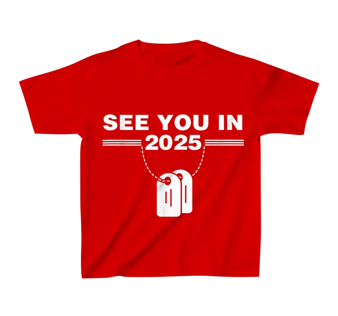 See you in 2025 military service T-Shirt, Kid T-Shirt and Women T-Shirt