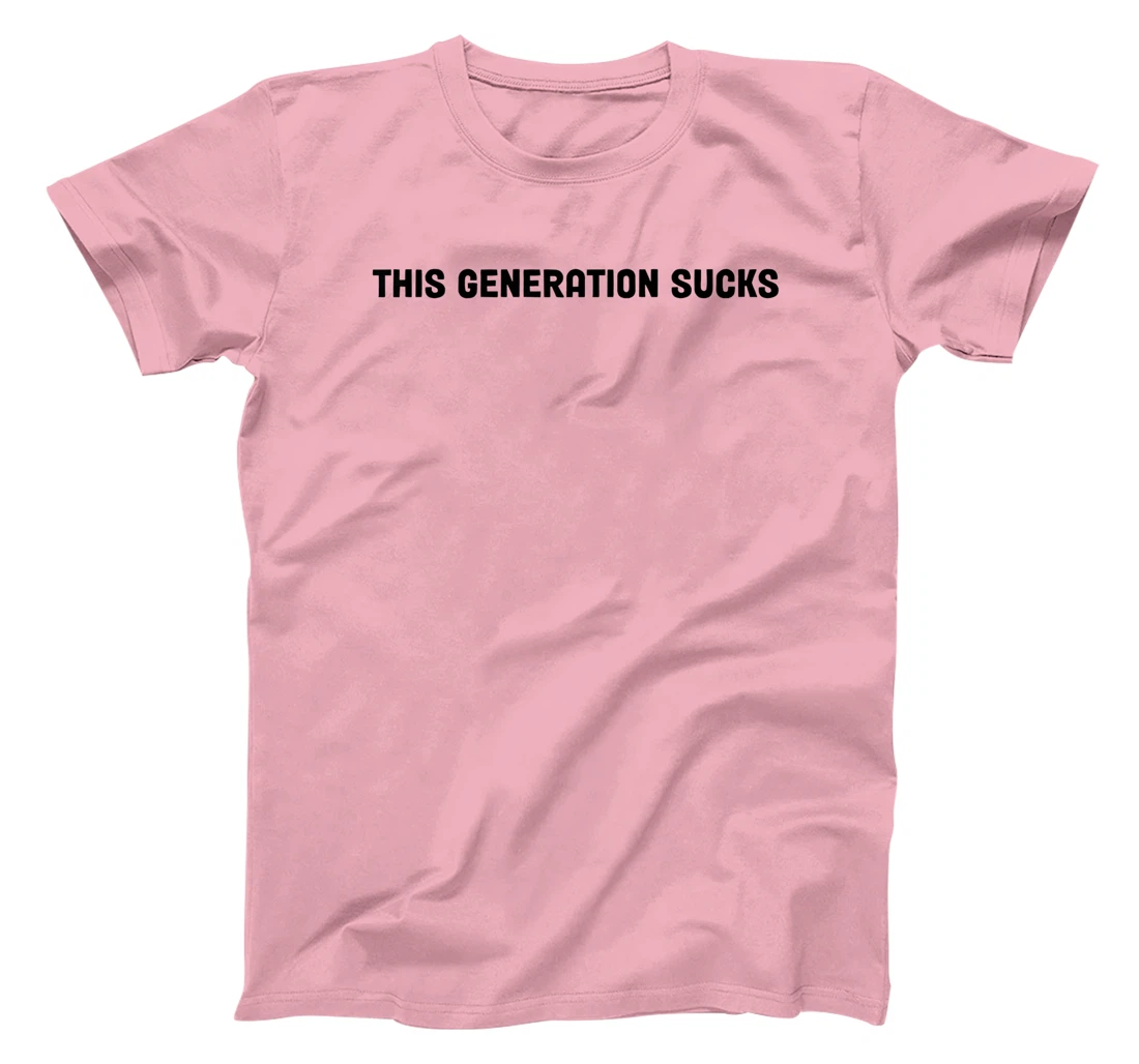 This Generation Sucks Funny T-Shirt, Women T-Shirt