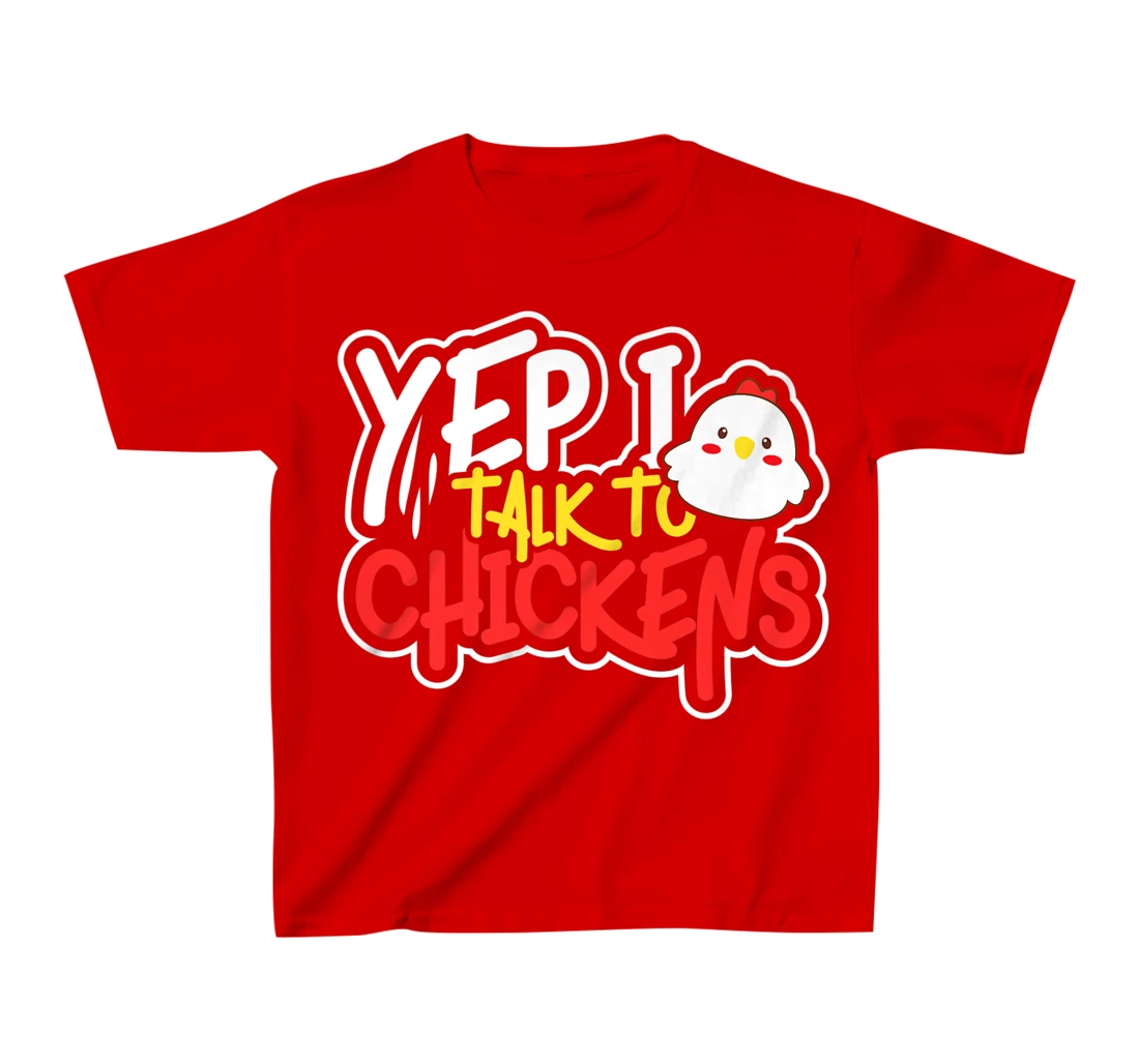 Yep I Talk to Chickens Farm Barnyard Experience T-Shirt, Kid T-Shirt and Women T-Shirt