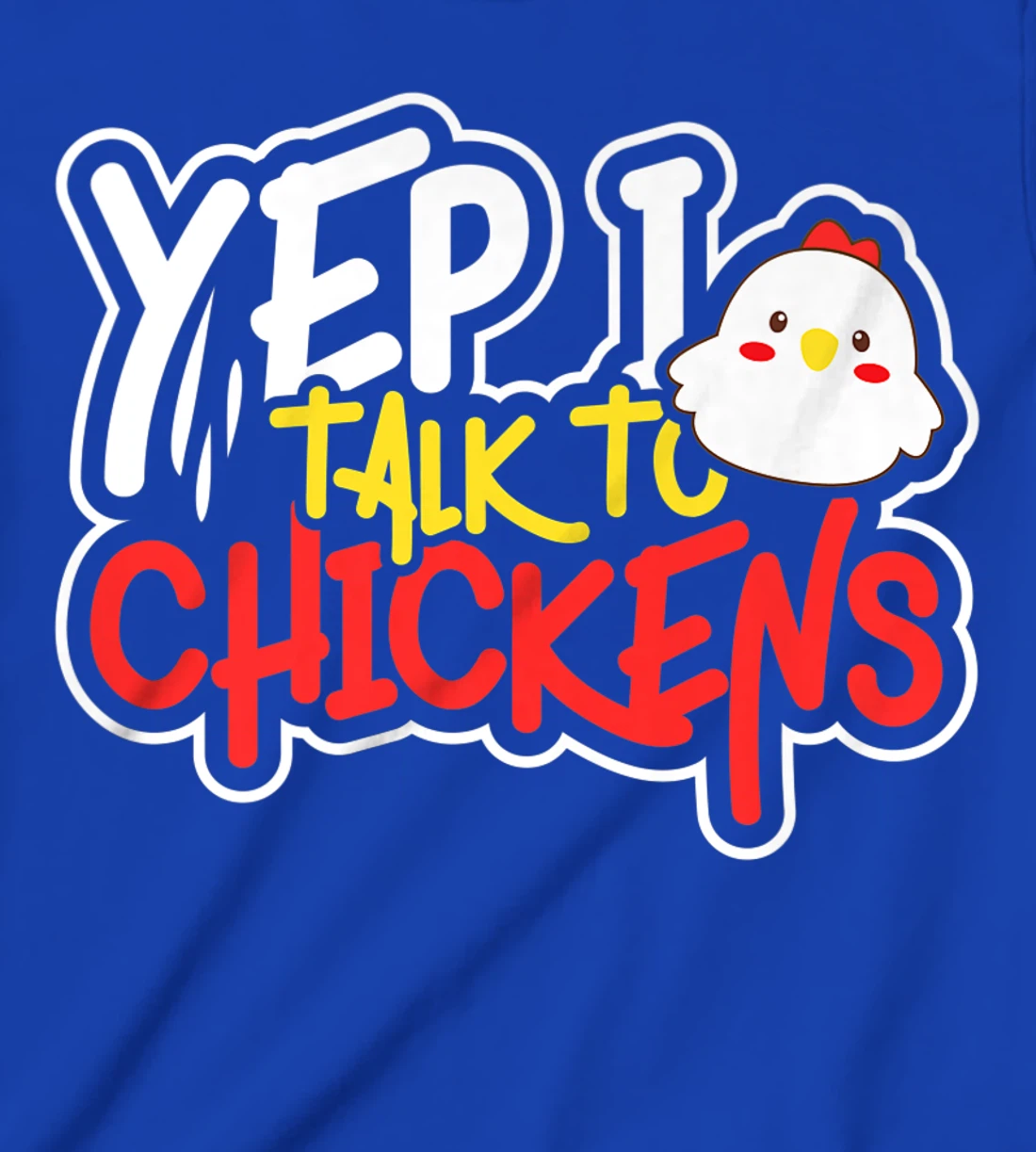 Yep I Talk to Chickens Farm Barnyard Experience T-Shirt, Kid T-Shirt and Women T-Shirt