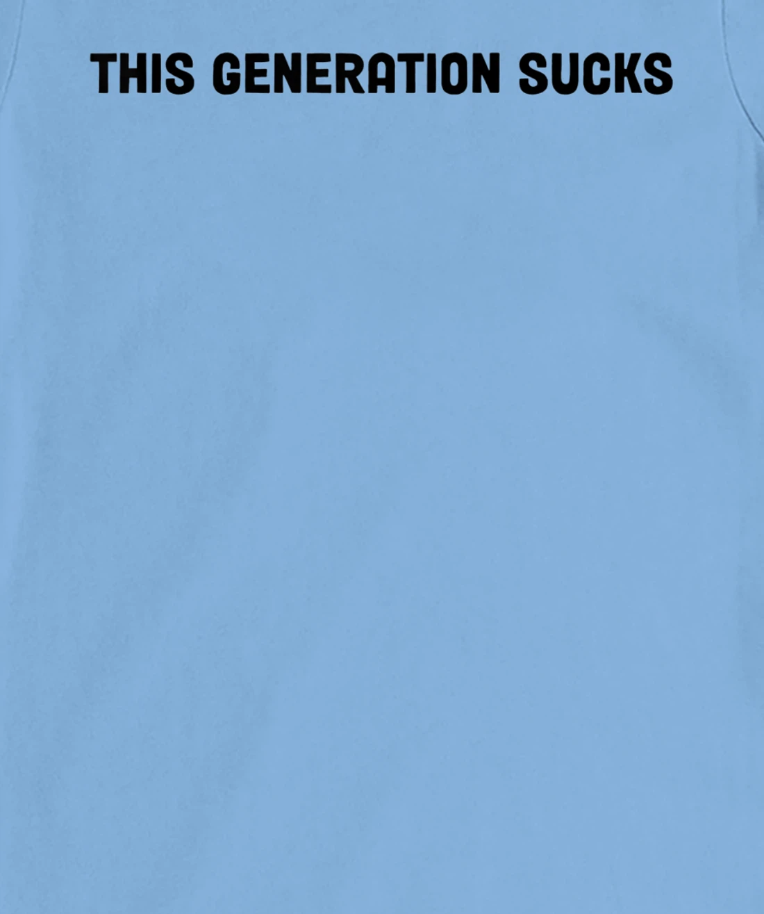 This Generation Sucks Funny T-Shirt, Women T-Shirt