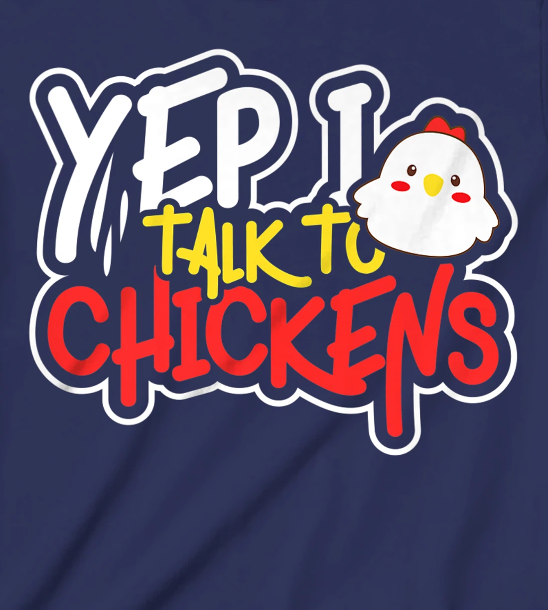 Yep I Talk to Chickens Farm Barnyard Experience T-Shirt, Kid T-Shirt and Women T-Shirt