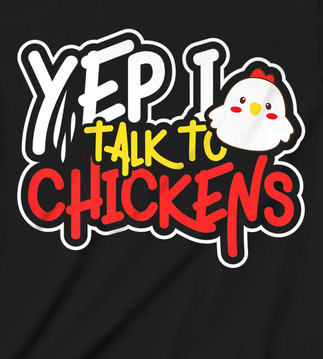 Yep I Talk to Chickens Farm Barnyard Experience T-Shirt, Kid T-Shirt and Women T-Shirt