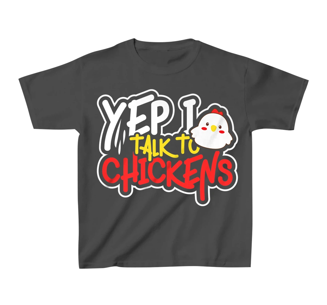 Yep I Talk to Chickens Farm Barnyard Experience T-Shirt, Kid T-Shirt and Women T-Shirt