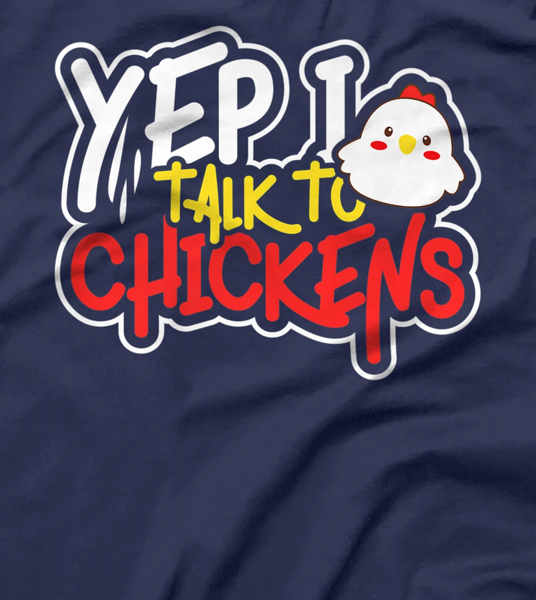 Yep I Talk to Chickens Farm Barnyard Experience T-Shirt, Kid T-Shirt and Women T-Shirt