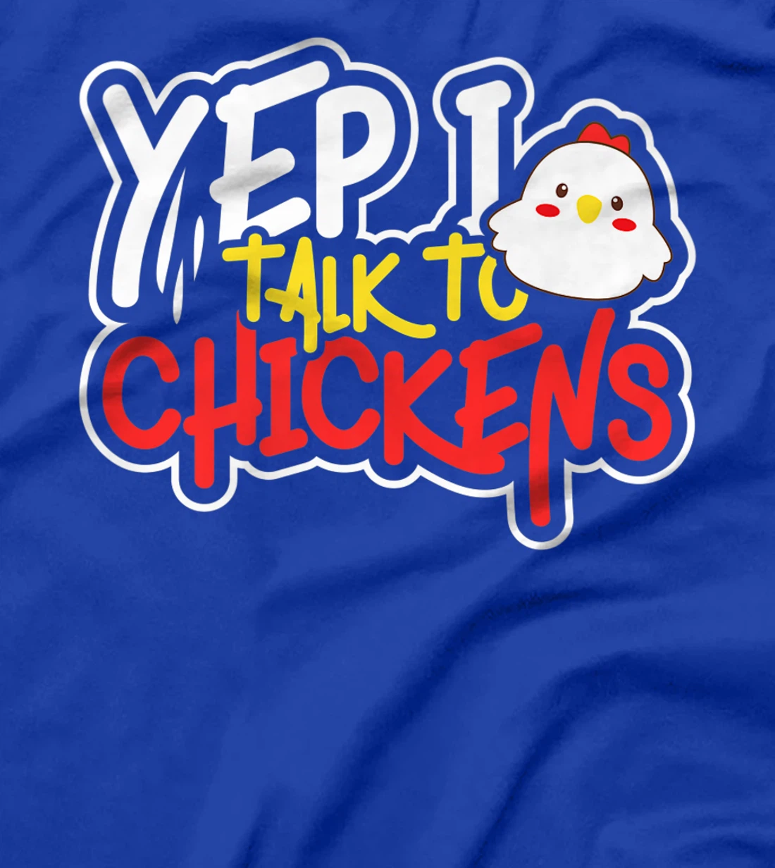 Yep I Talk to Chickens Farm Barnyard Experience T-Shirt, Kid T-Shirt and Women T-Shirt