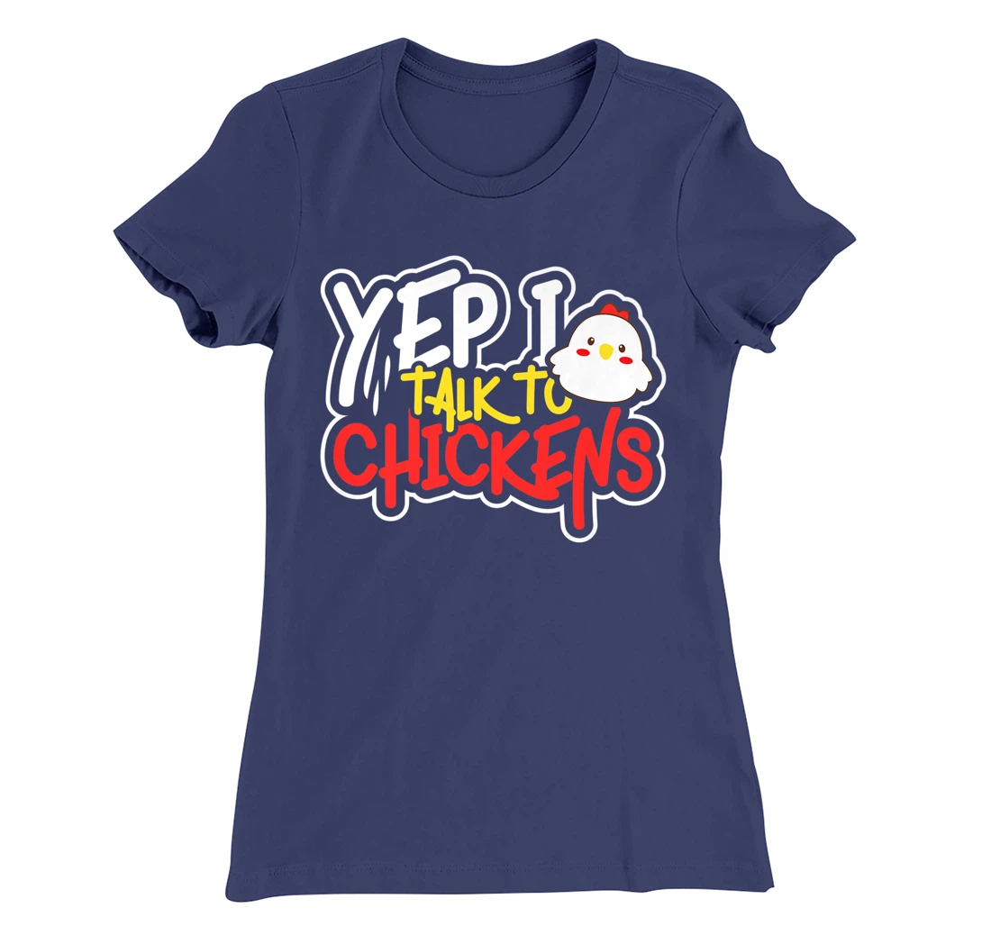 Yep I Talk to Chickens Farm Barnyard Experience T-Shirt, Kid T-Shirt and Women T-Shirt