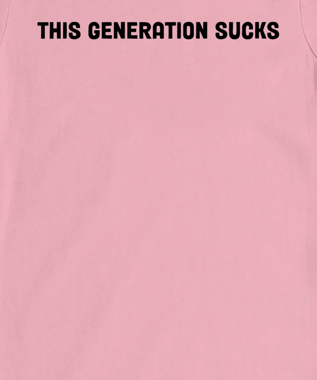 This Generation Sucks Funny T-Shirt, Women T-Shirt