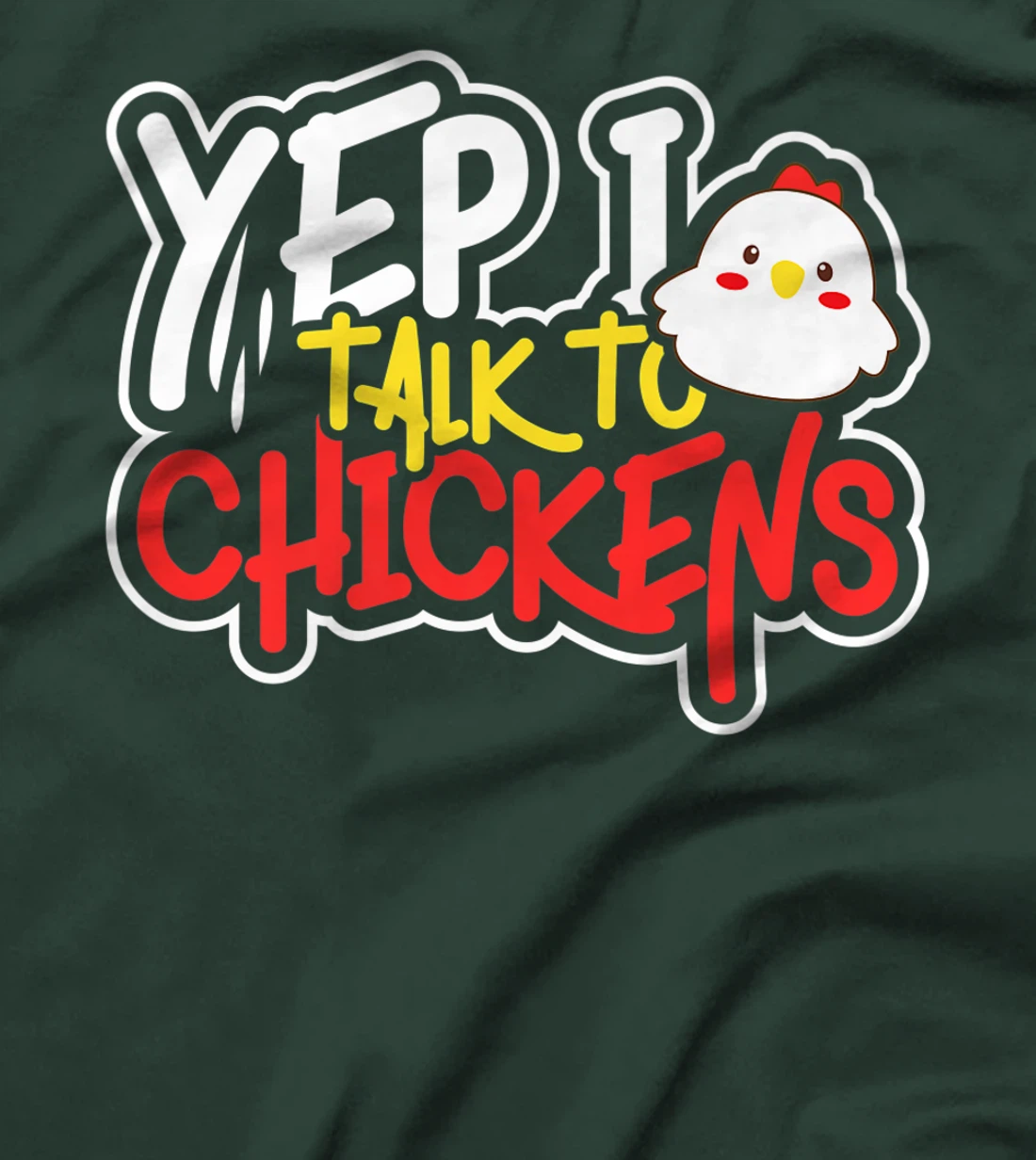 Yep I Talk to Chickens Farm Barnyard Experience T-Shirt, Kid T-Shirt and Women T-Shirt