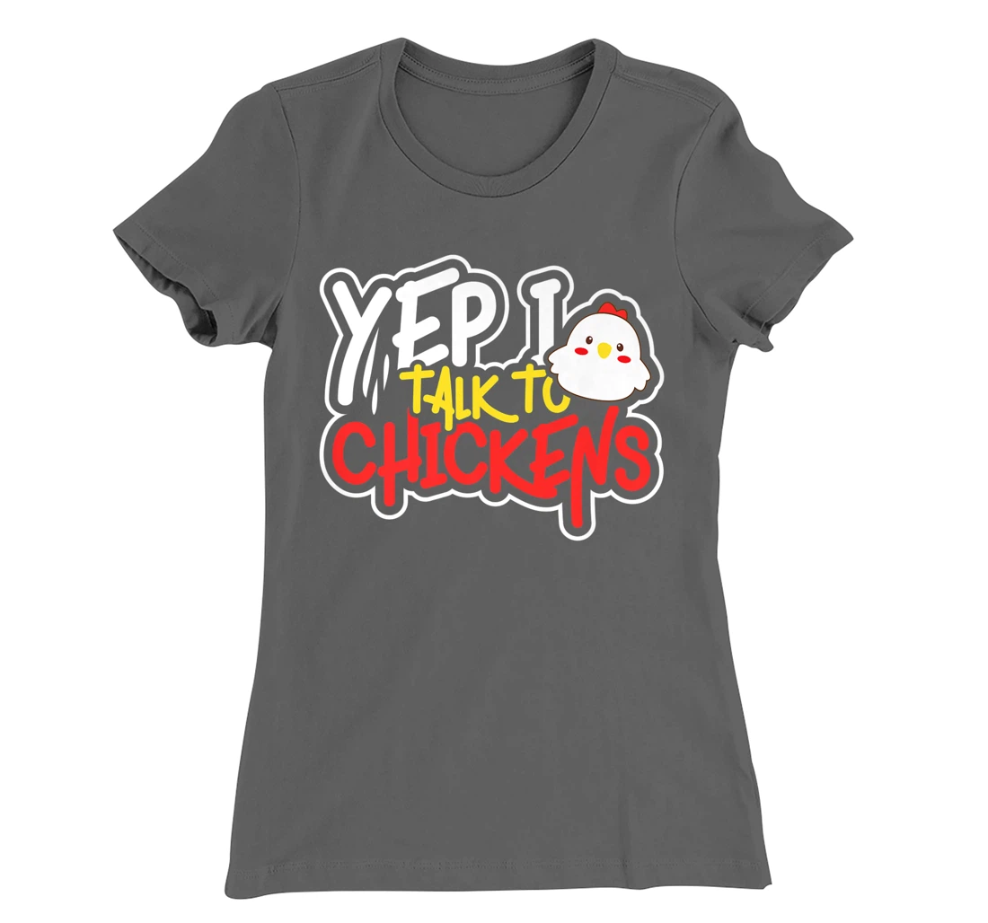 Yep I Talk to Chickens Farm Barnyard Experience T-Shirt, Kid T-Shirt and Women T-Shirt