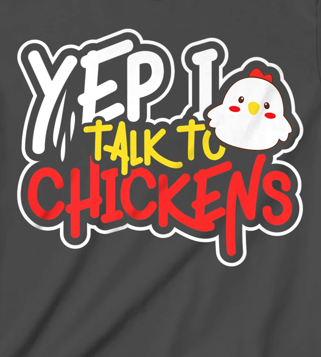 Yep I Talk to Chickens Farm Barnyard Experience T-Shirt, Kid T-Shirt and Women T-Shirt