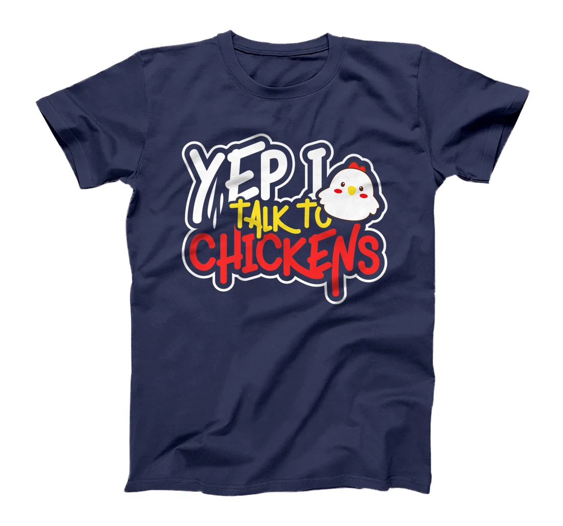 Yep I Talk to Chickens Farm Barnyard Experience T-Shirt, Kid T-Shirt and Women T-Shirt
